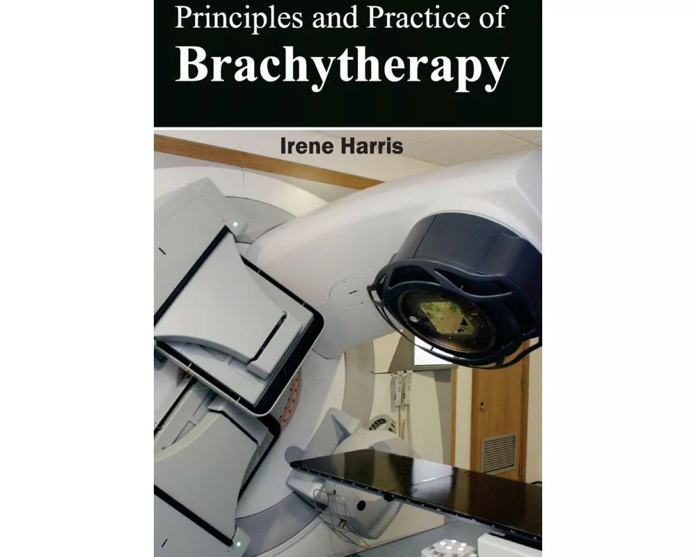 Principles and Practice of Brachytherapy