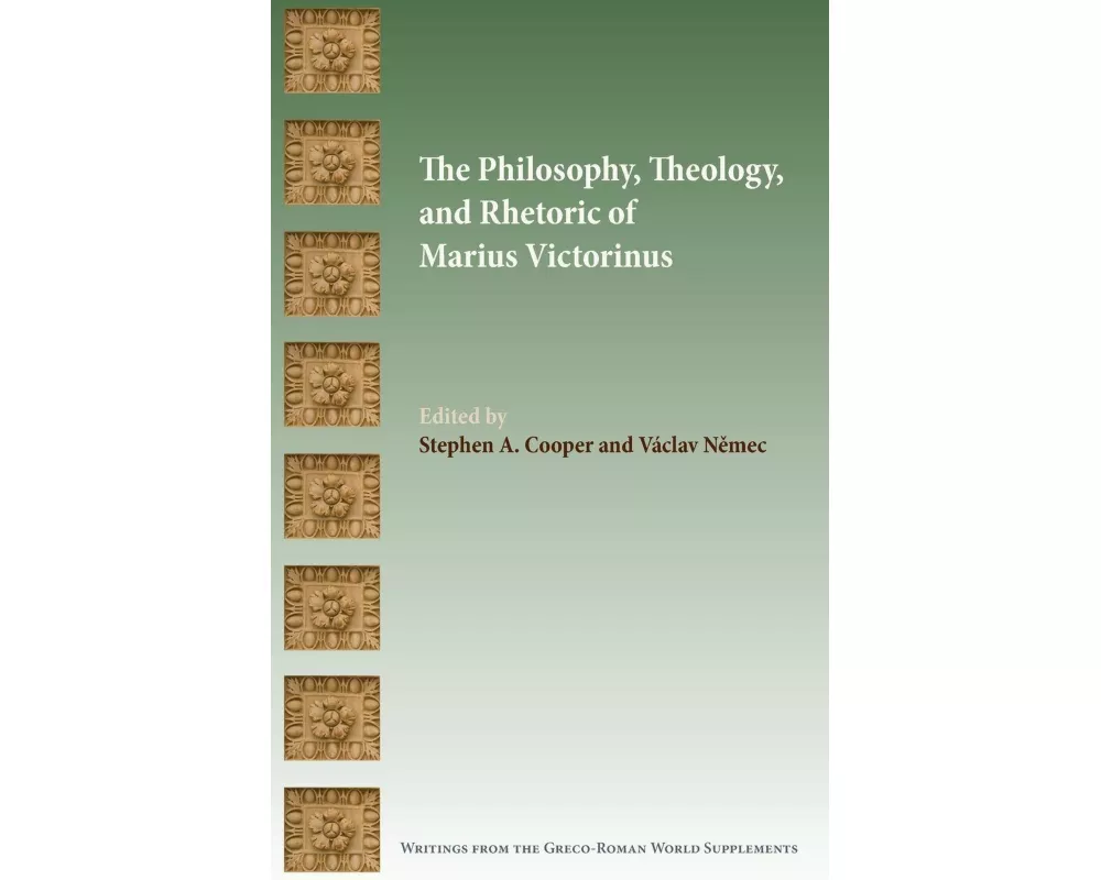 The Philosophy, Theology, and Rhetoric of Marius Victorinus