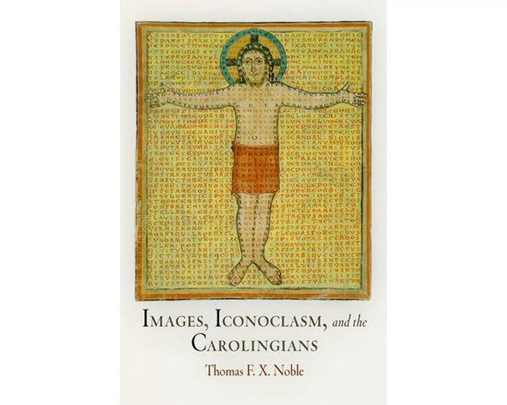 Images, Iconoclasm, and the Carolingians