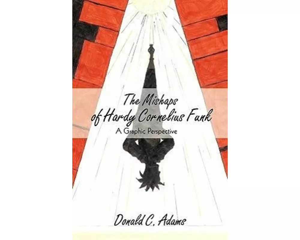 The Mishaps of Hardy Cornelius Funk