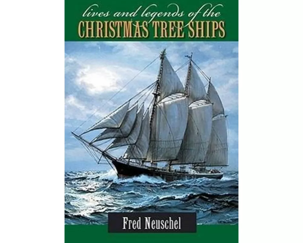 Lives and Legends of the Christmas Tree Ships