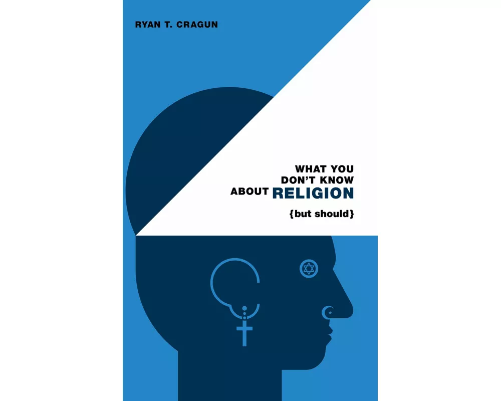 What You Don't Know about Religion (But Should)