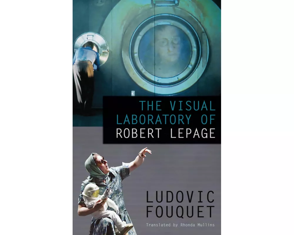 The Visual Laboratory of Robert Lepage