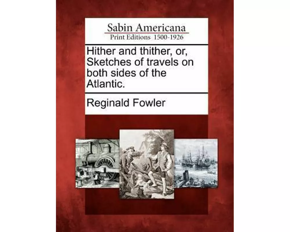Hither and Thither, Or, Sketches of Travels on Both Sides of the Atlantic