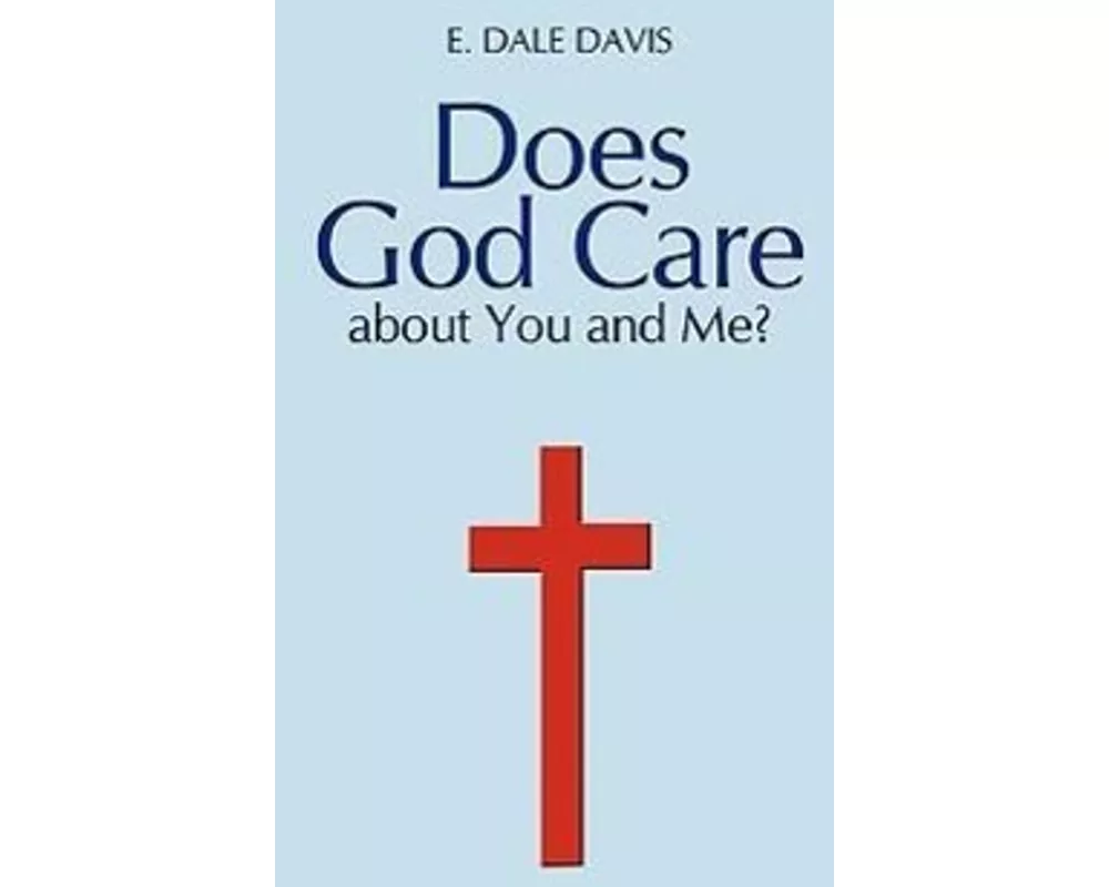 Does God Care about You and Me?