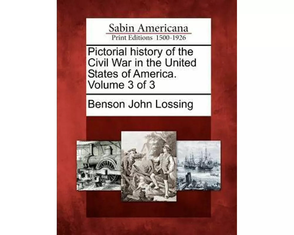 Pictorial History of the Civil War in the United States of America. Volume 3 of 3