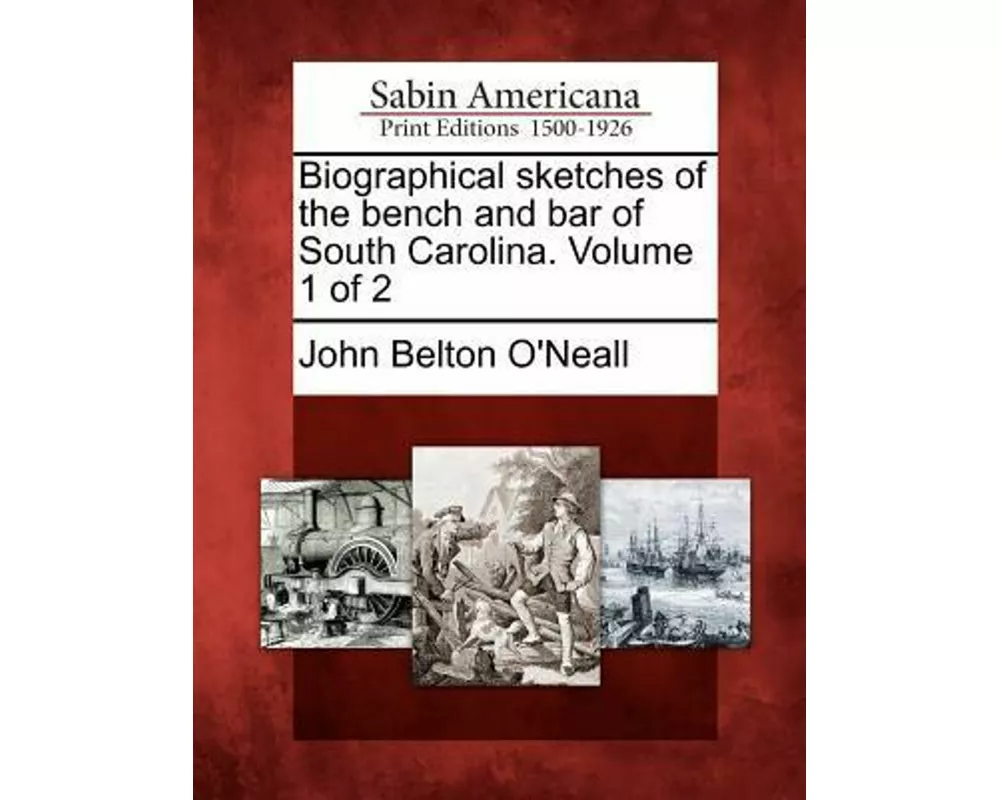Biographical Sketches of the Bench and Bar of South Carolina. Volume 1 of 2