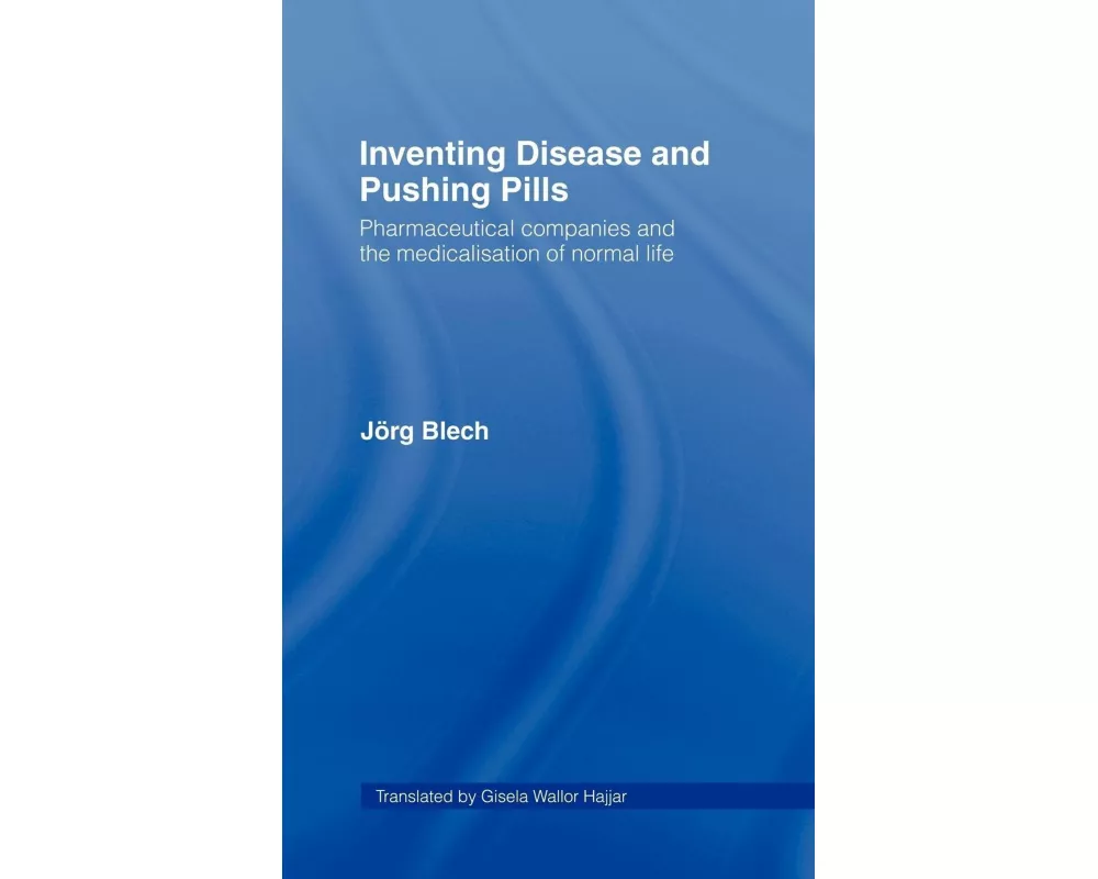 Inventing Disease and Pushing Pills