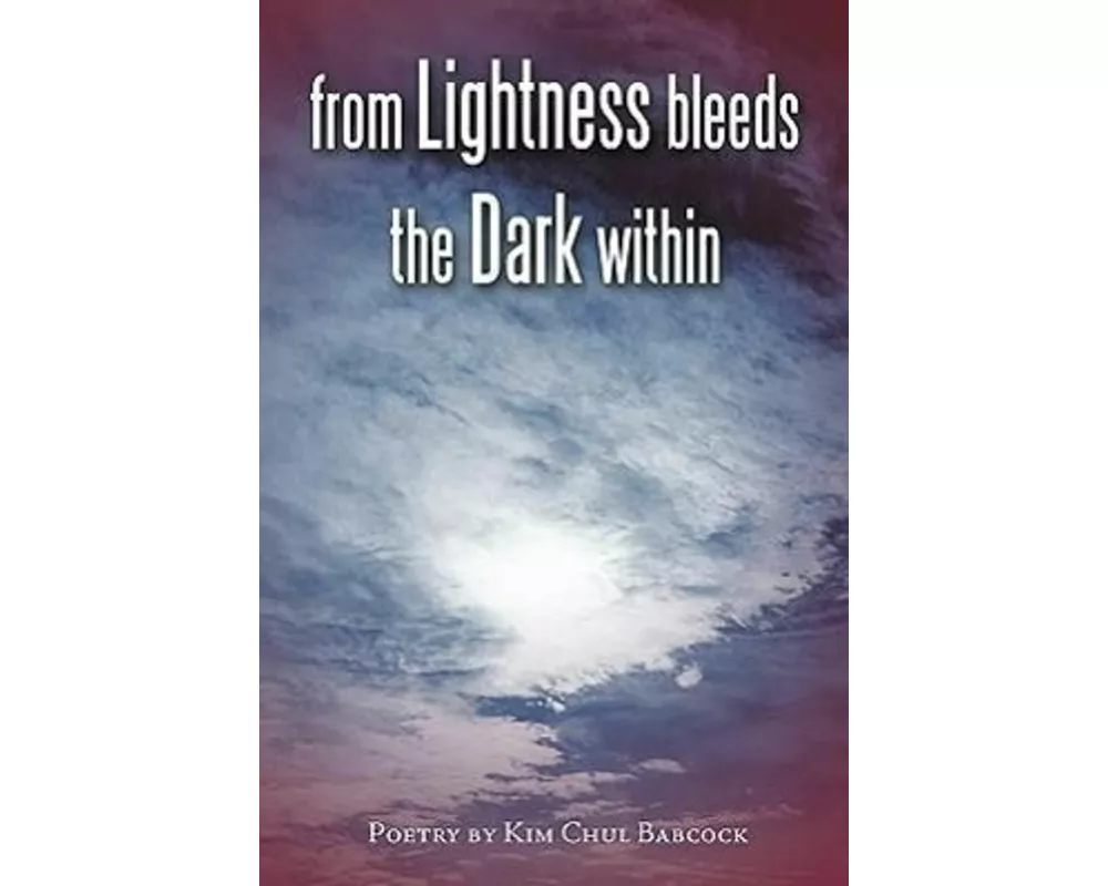from Lightness Bleeds the Dark within