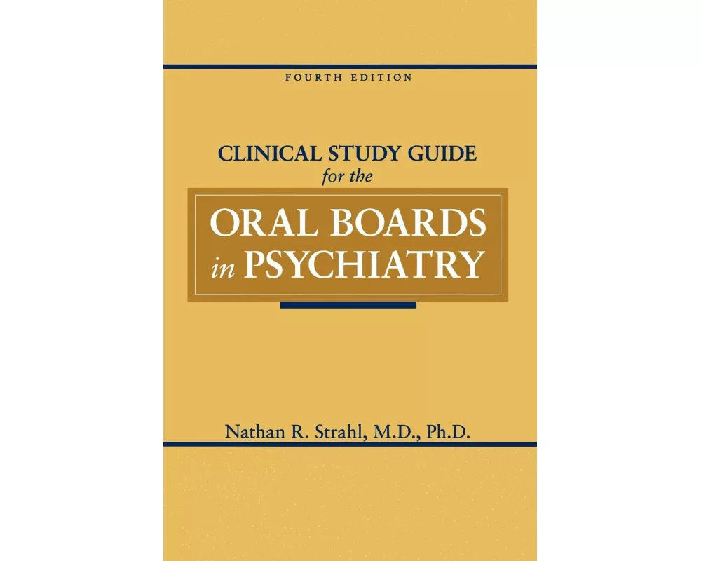 Clinical Study Guide for the Oral Boards in Psychiatry, Fourth Edition
