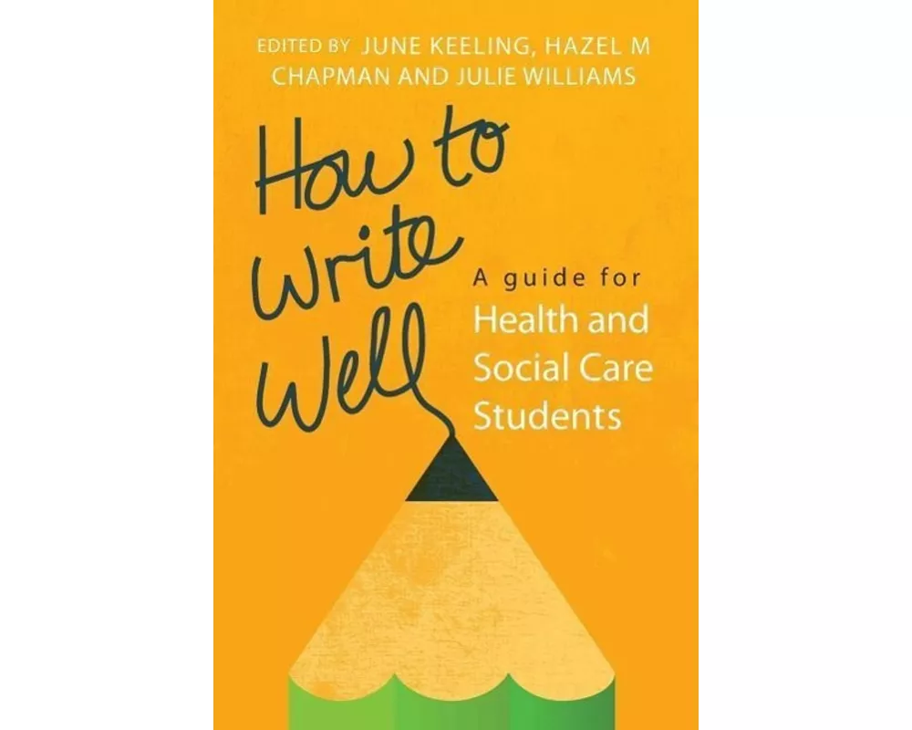 How to Write Well: A Guide for Health and Social Care Students