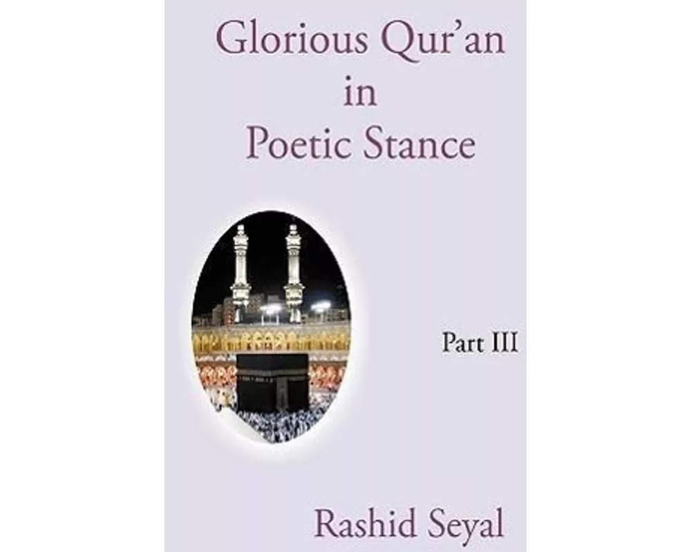 Glorious Qur'an in Poetic Stance, Part III
