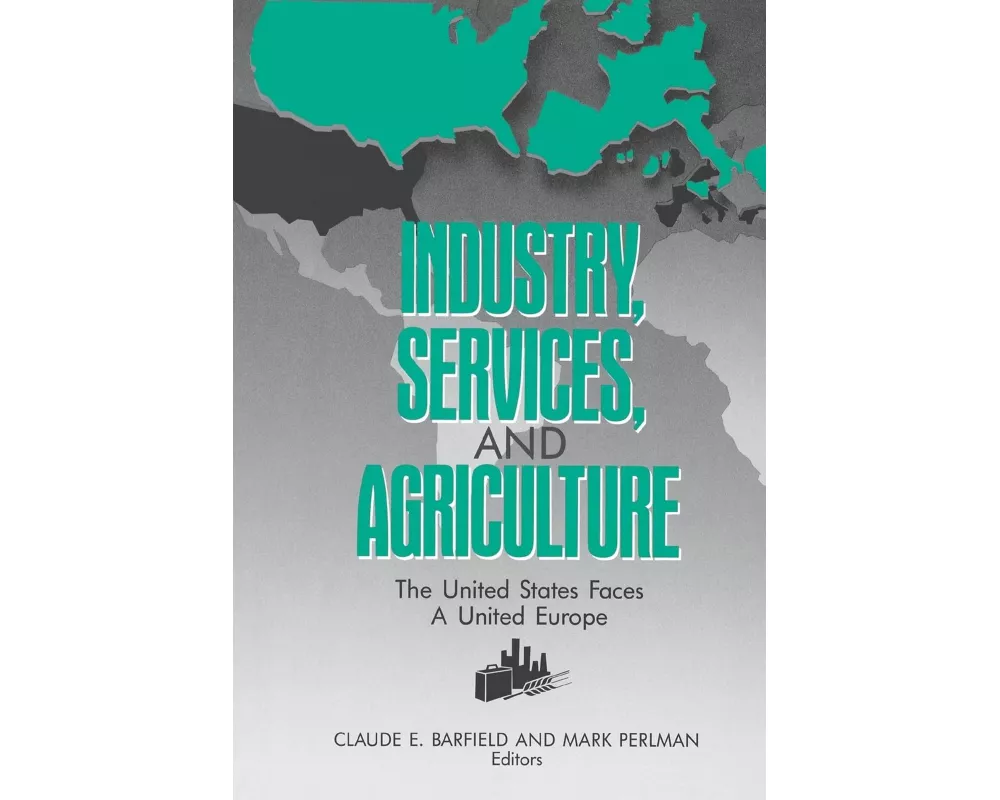 Industry, Services, and Agriculture: The United States Faces a United Europe