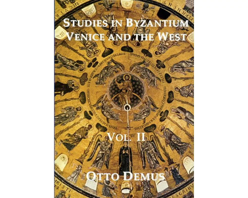 Studies in Byzantium, Venice and the West, Volume II