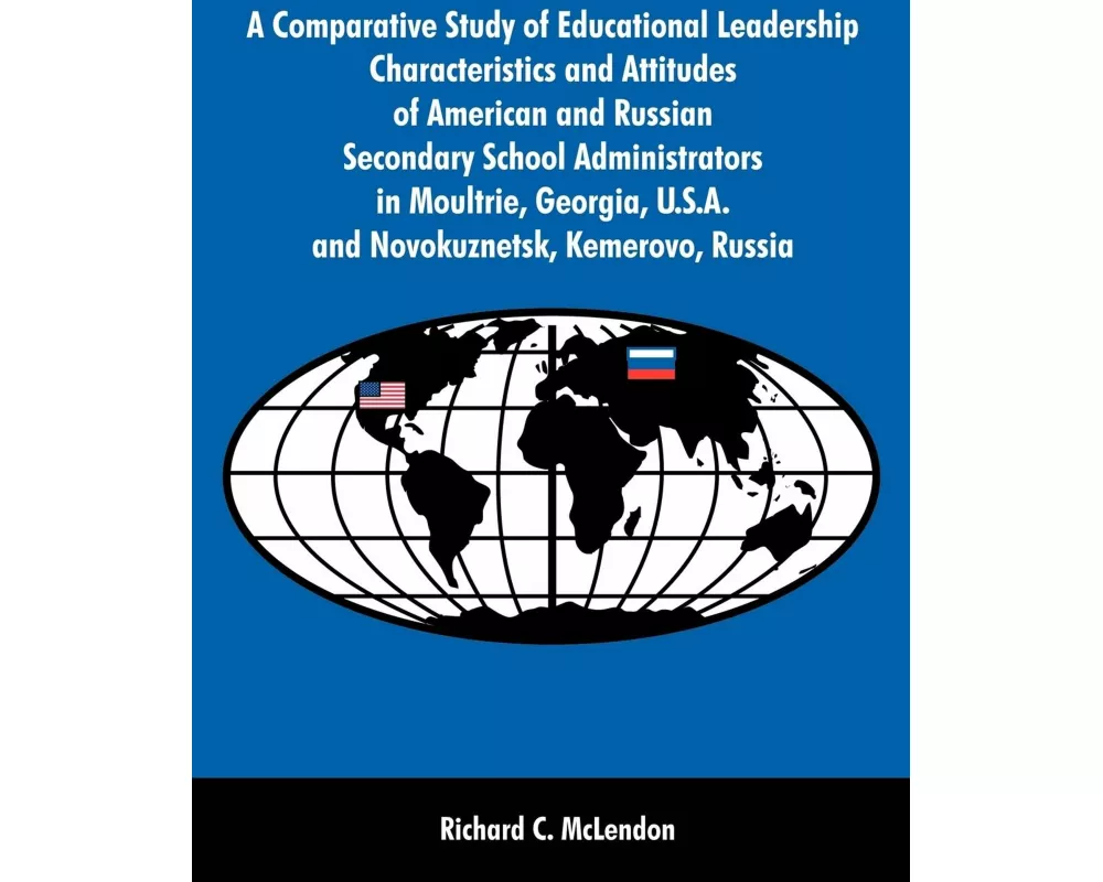 A Comparative Study of Educational Leadership Characteristics and Attitudes of American and Russian Secondary School Administrators in Moultrie, Georg