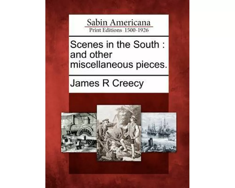 Scenes in the South: And Other Miscellaneous Pieces