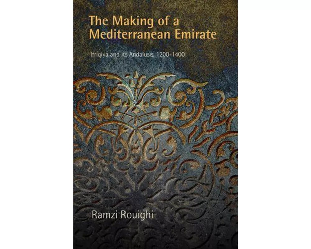 The Making of a Mediterranean Emirate
