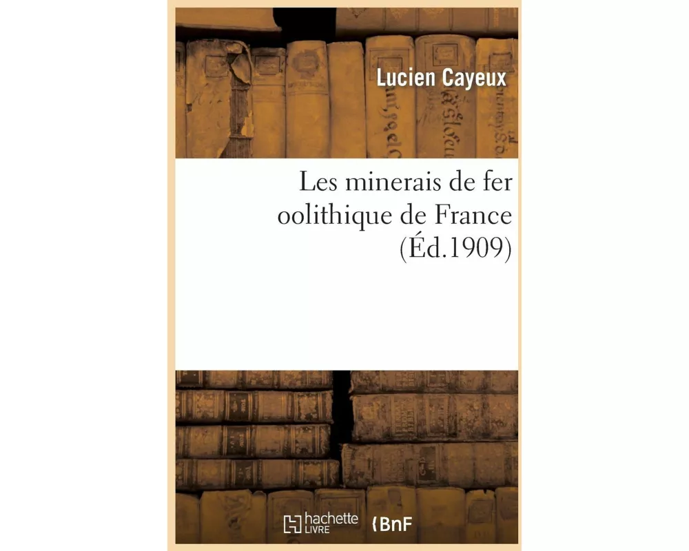 Les Minerais de Fer Oolithique de France
