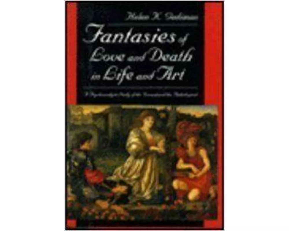 Fantasies of Love and Death in Life and Art