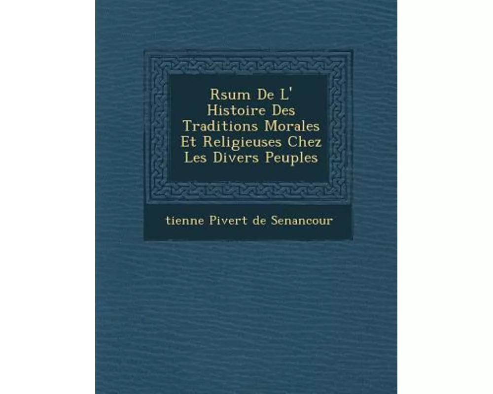 R Sum de L' Histoire Des Traditions Morales Et Religieuses Chez Les Divers Peuples