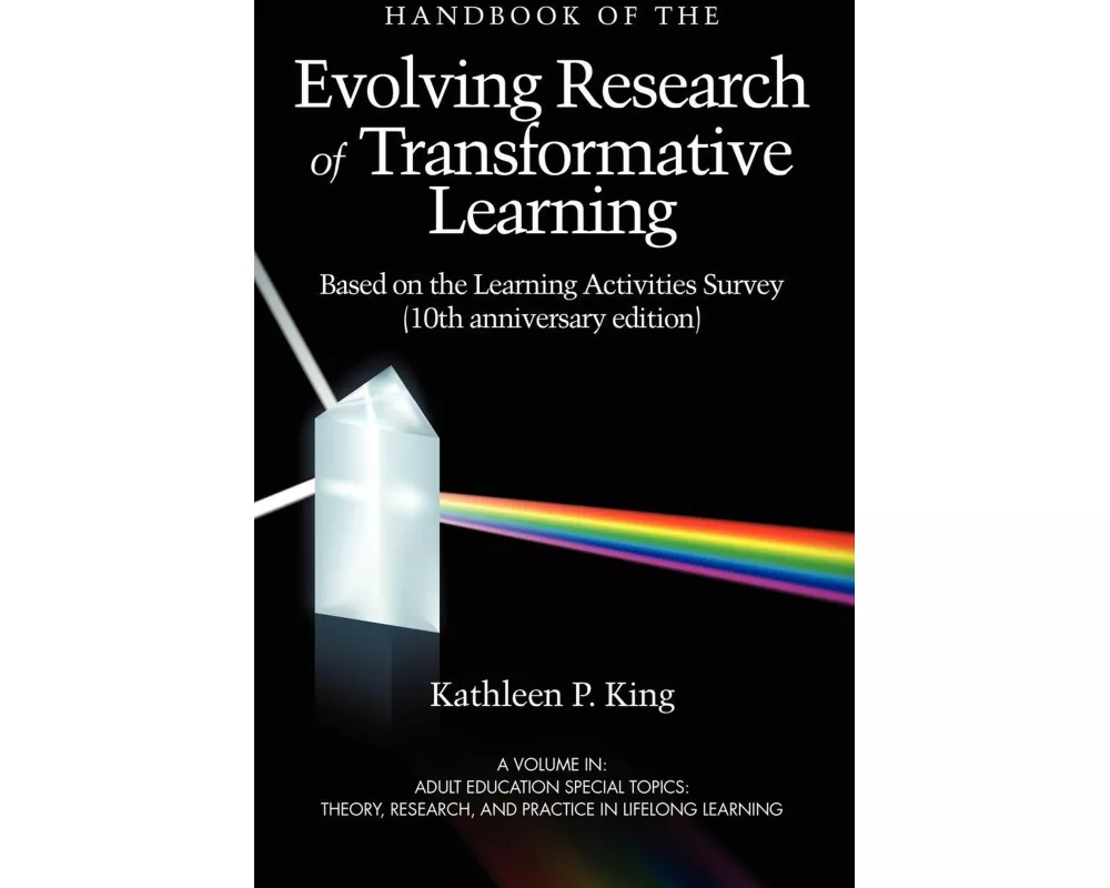 The Handbook of the Evolving Research of Transformative Learning Based on the Learning Activities Survey (10th Anniversary Edition) (Hc)