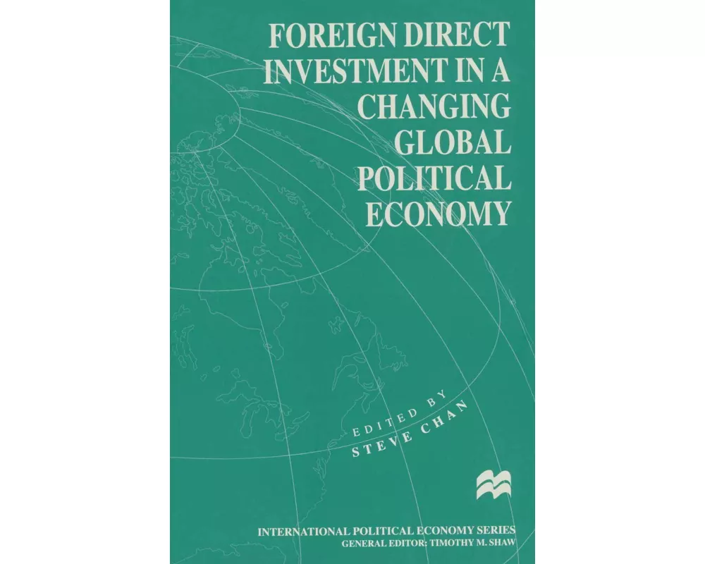 Foreign Direct Investment in a Changing Global Political Economy