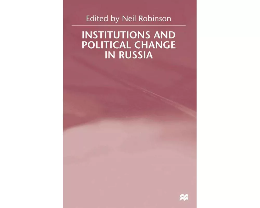 Institutions and Political Change in Russia