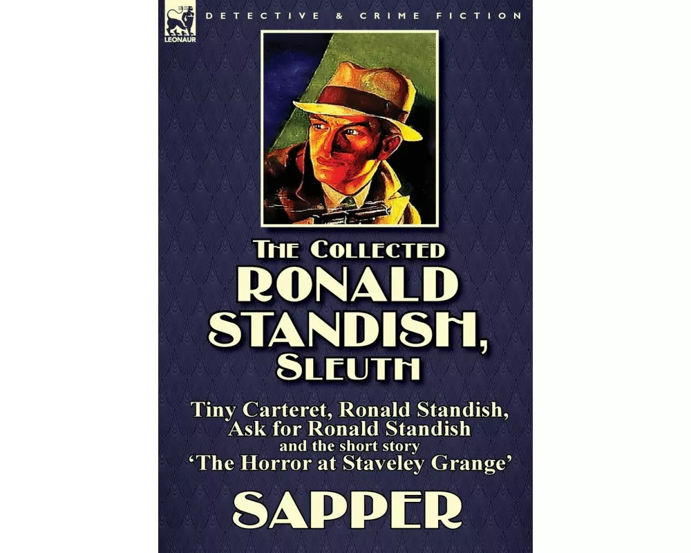 The Collected Ronald Standish, Sleuth-Tiny Carteret, Ronald Standish, Ask for Ronald Standish and the short story 'The Horror at Staveley Grange'