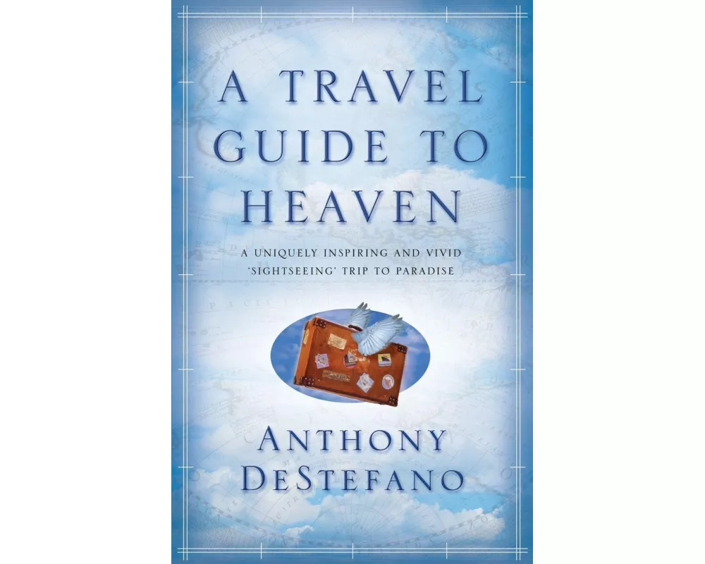 A Travel Guide To Heaven