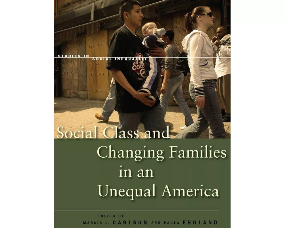 Social Class and Changing Families in an Unequal America