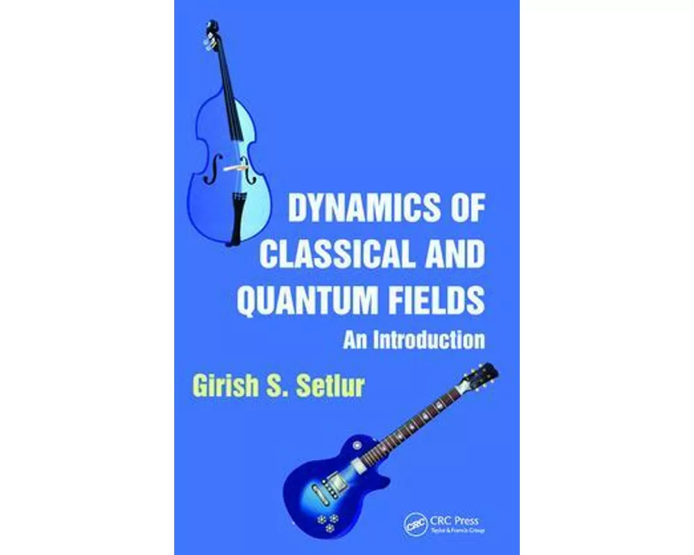 Dynamics of Classical and Quantum Fields