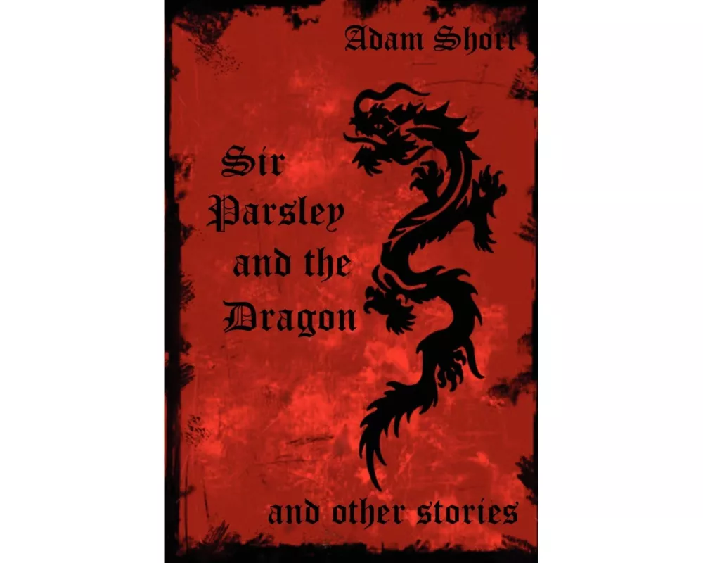 Sir Parsley and the Dragon and Other Stories