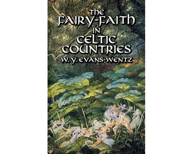 The Fairy-Faith in Celtic Countries