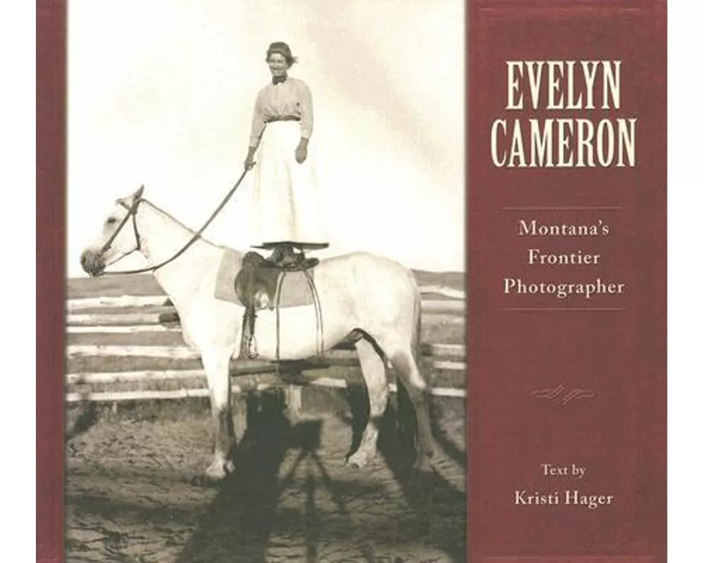 Evelyn Cameron: Montana's Frontier Photographer