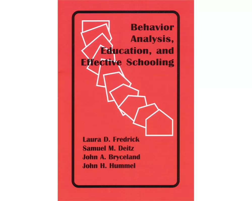 Behavior Analysis, Education, and Effective Schooling