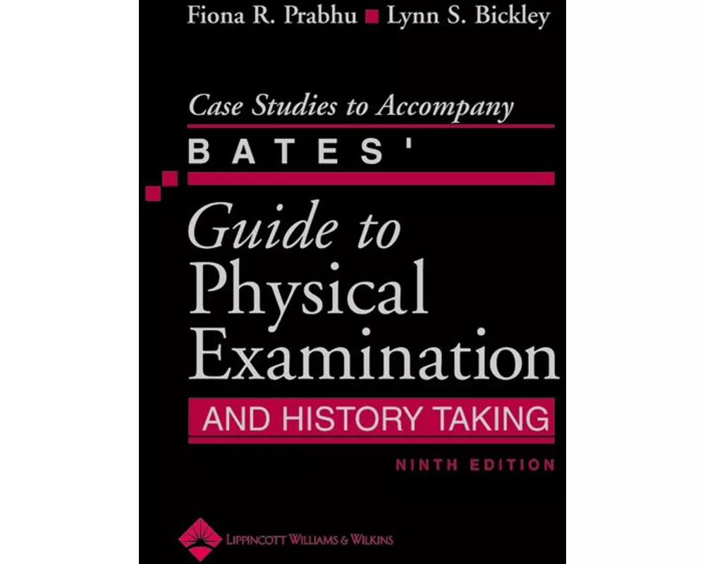 Case Studies to Accompany Bates' Guide to Physical Examination and History Taking