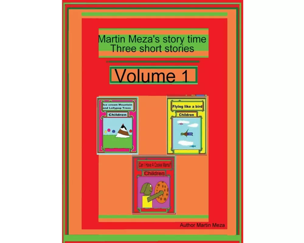 Martin Meza's Story Time Three Short Stories Volume 1