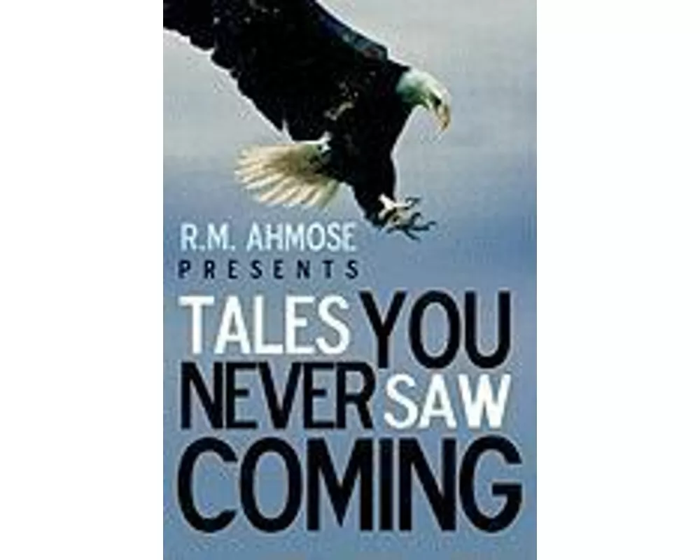 R.M. Ahmose Presents Tales You Never Saw Coming