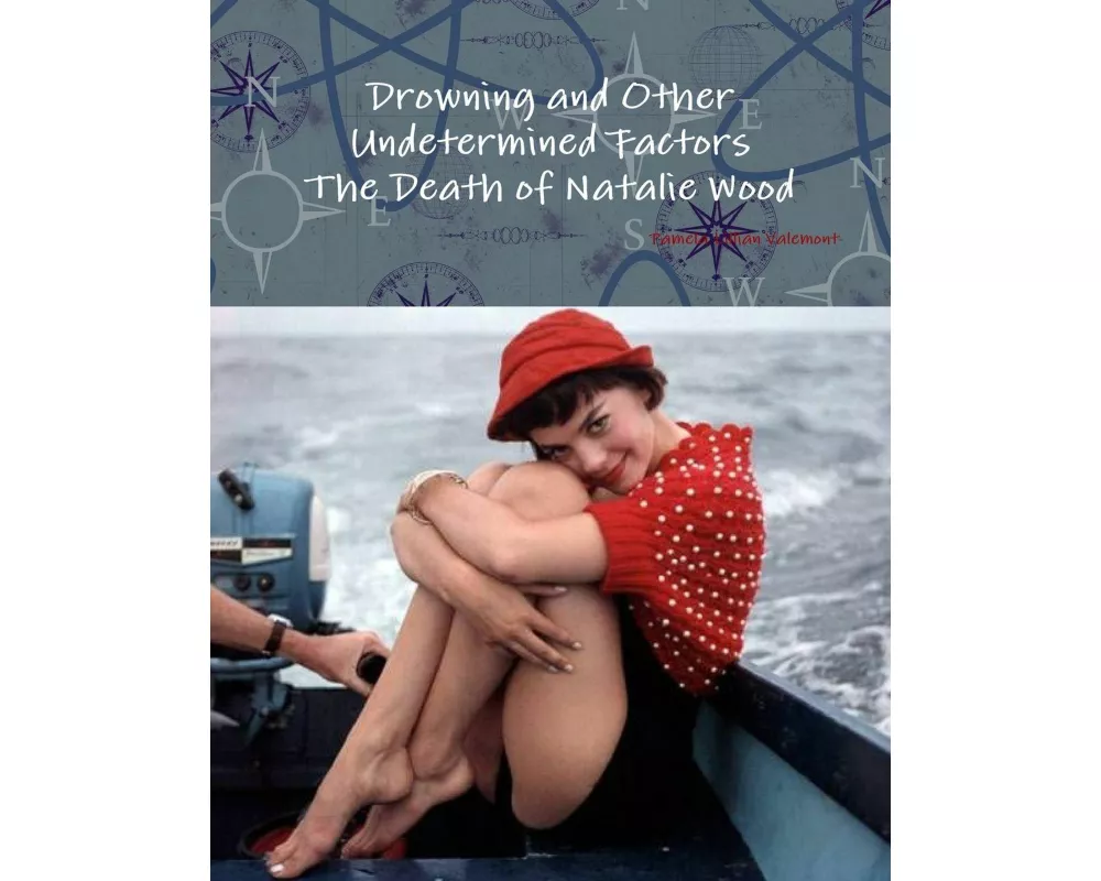 Drowning and Other Undetermined Factors The Death of Natalie Wood