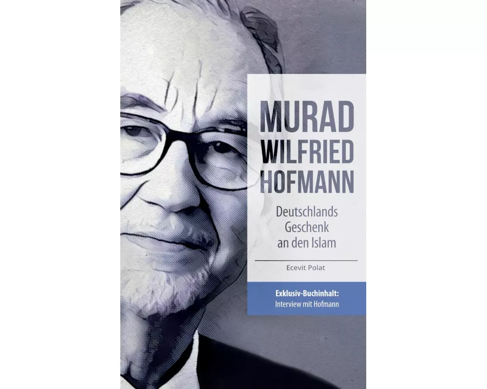 Murad Wilfried Hofmann - Deutschlands Geschenk an den Islam