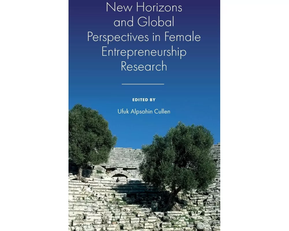New Horizons and Global Perspectives in Female Entrepreneurship Research