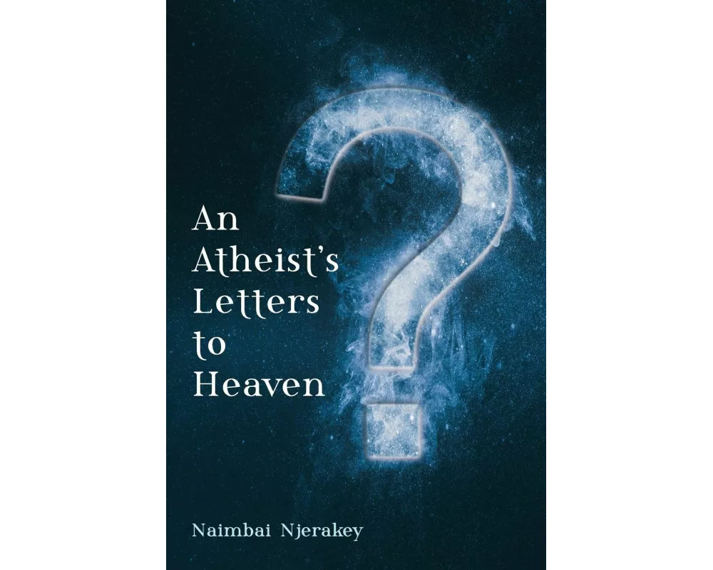 An Atheist's Letters to Heaven