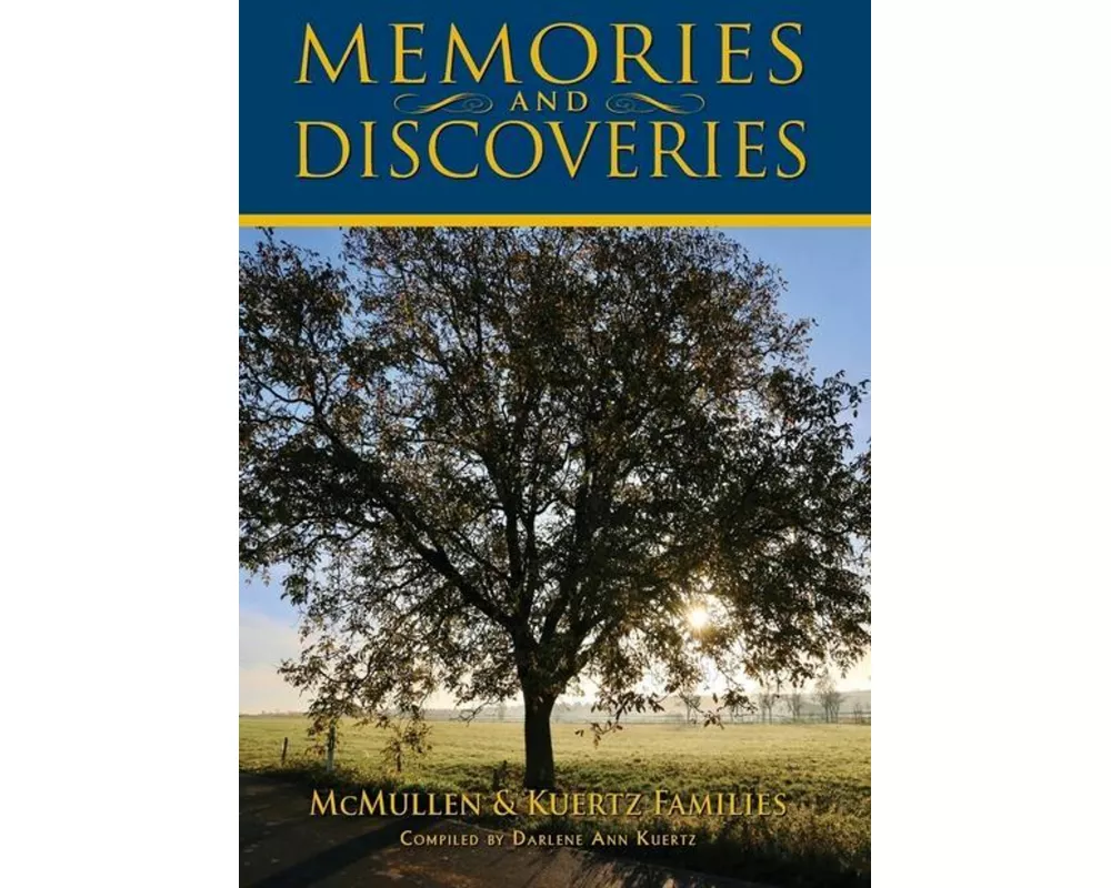 Memories and Discoveries, McMullen & Kuertz Families