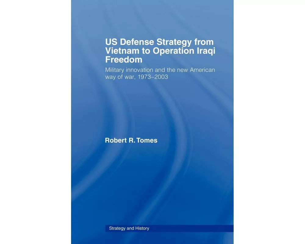 US Defence Strategy from Vietnam to Operation Iraqi Freedom