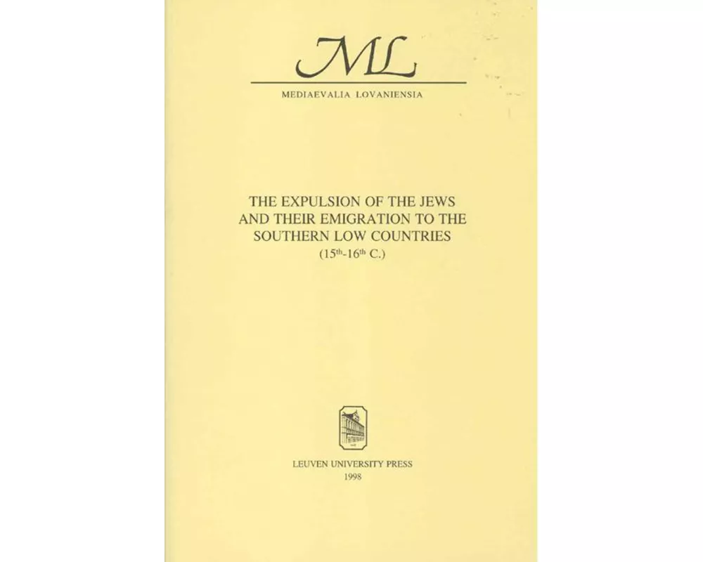 The Expulsion of the Jews and Their Emigration to the Southern Low Countries (15th-16th C.)