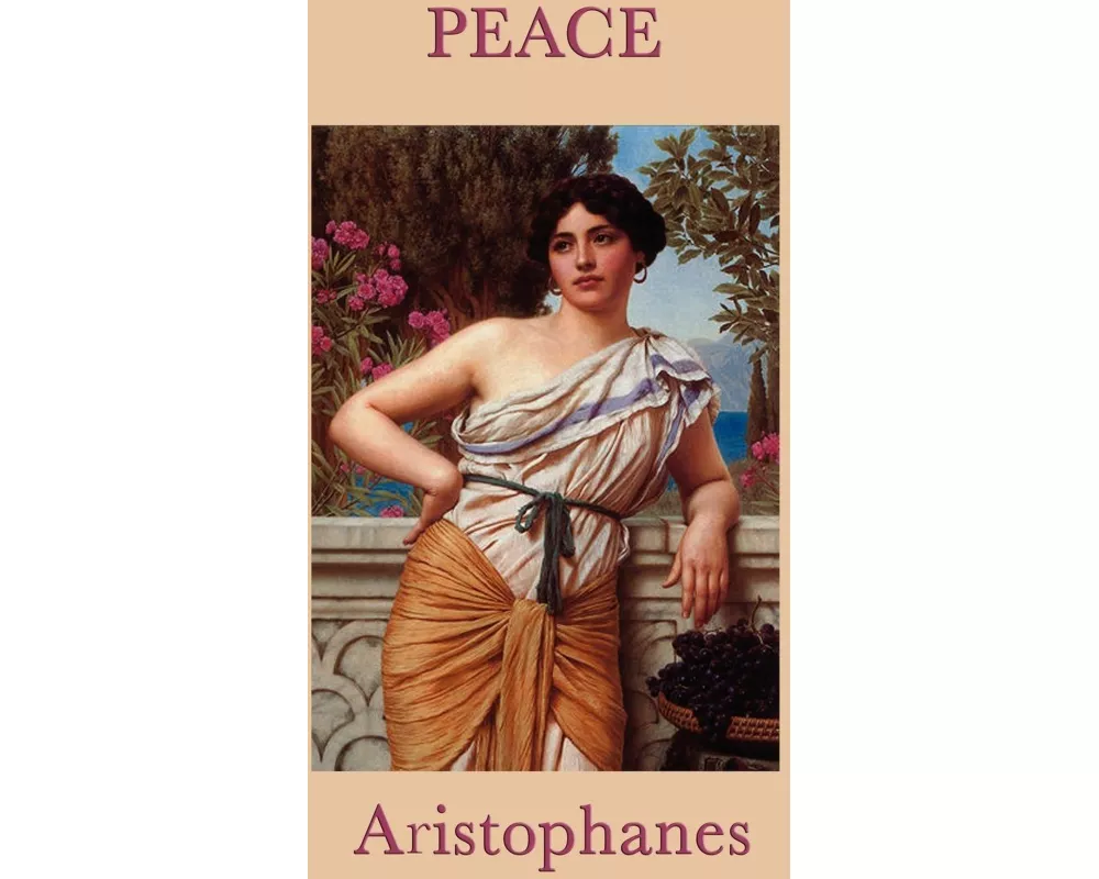 Peace - A Classical Comedy of War and Reconciliation