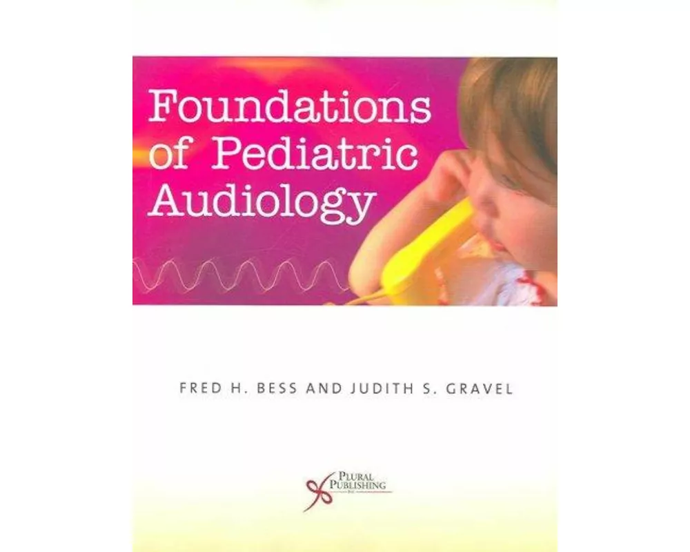 Foundations of Pediatric Audiology