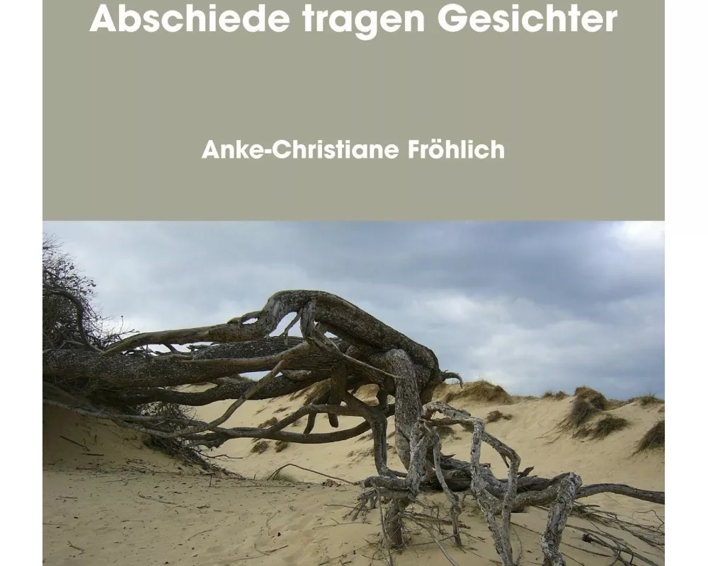 Abschiede tragen Gesichter