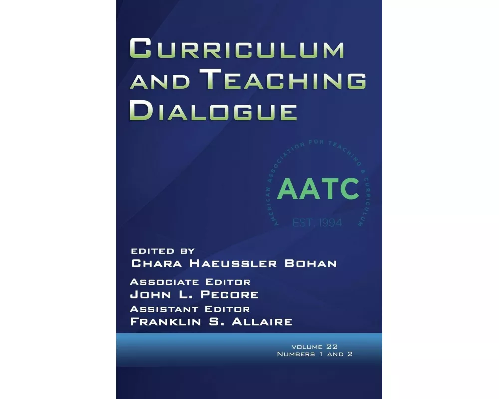 Curriculum and Teaching Dialogue Volume 22, Numbers 1 & 2, 2020