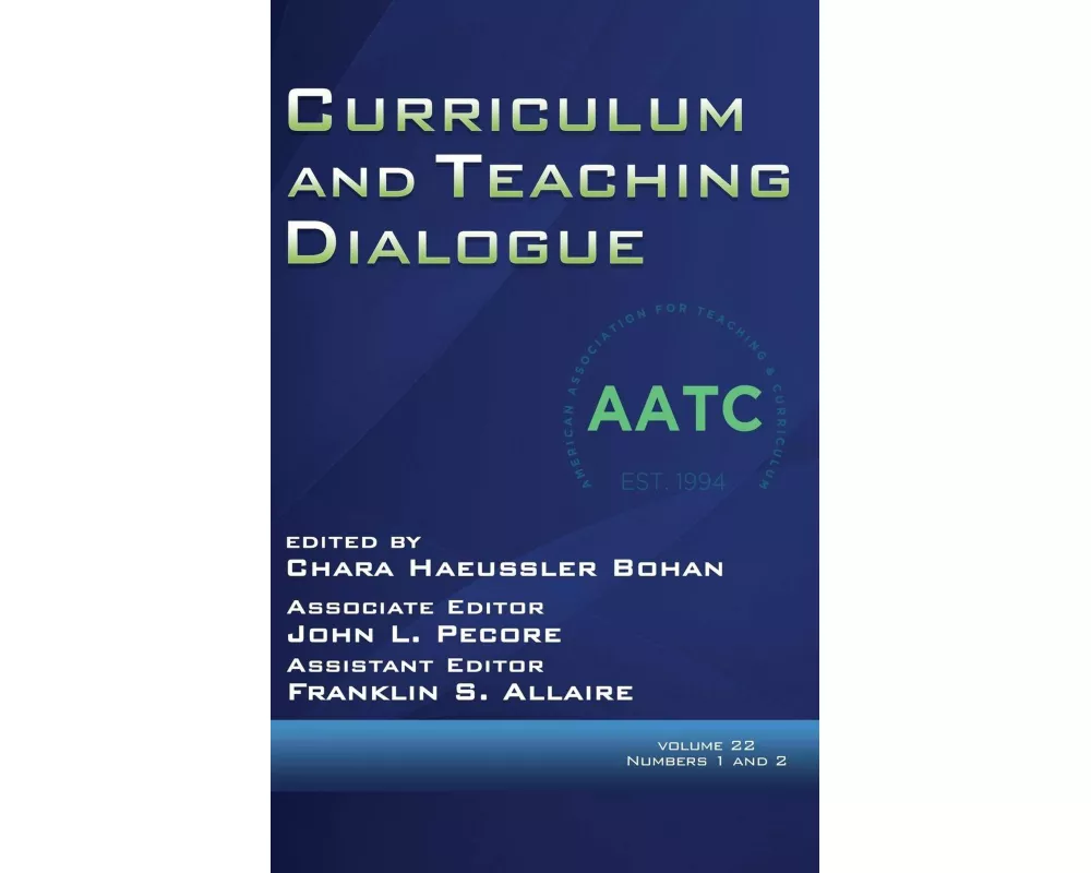Curriculum and Teaching Dialogue Volume 22, Numbers 1 & 2, 2020